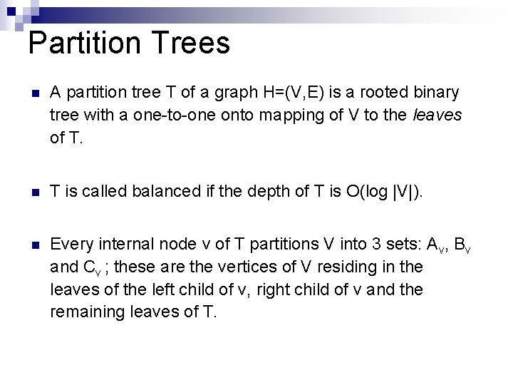Partition Trees n A partition tree T of a graph H=(V, E) is a