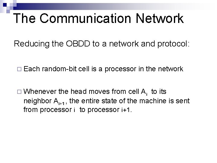 The Communication Network Reducing the OBDD to a network and protocol: ¨ Each random-bit
