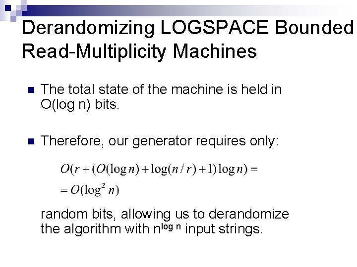 Derandomizing LOGSPACE Bounded Read-Multiplicity Machines n The total state of the machine is held