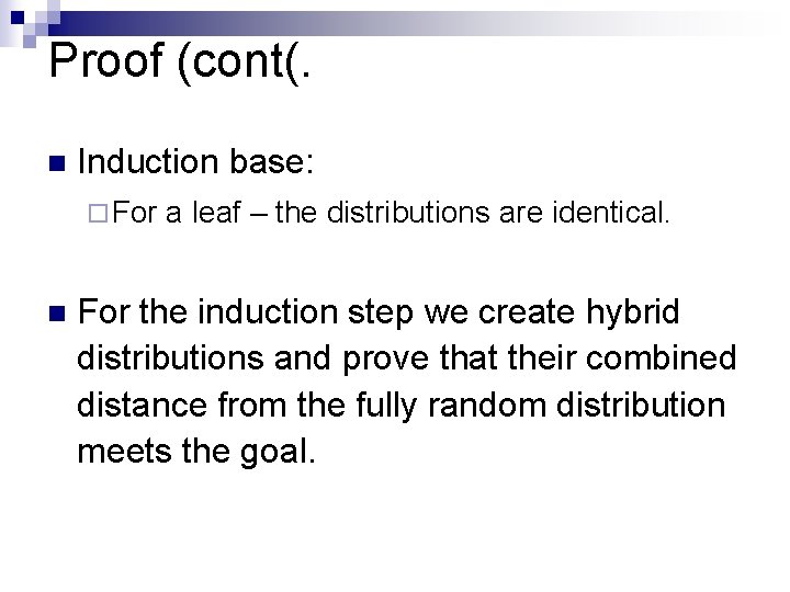 Proof (cont(. n Induction base: ¨ For n a leaf – the distributions are