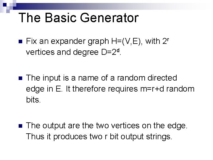 The Basic Generator n Fix an expander graph H=(V, E), with 2 r vertices