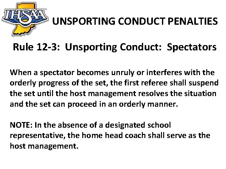 UNSPORTING CONDUCT PENALTIES Rule 12 -3: Unsporting Conduct: Spectators When a spectator becomes unruly