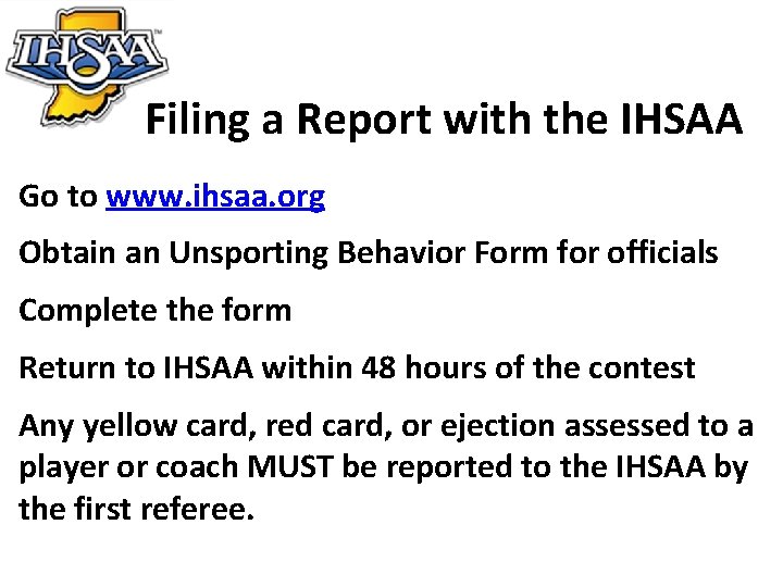 Filing a Report with the IHSAA Go to www. ihsaa. org Obtain an Unsporting