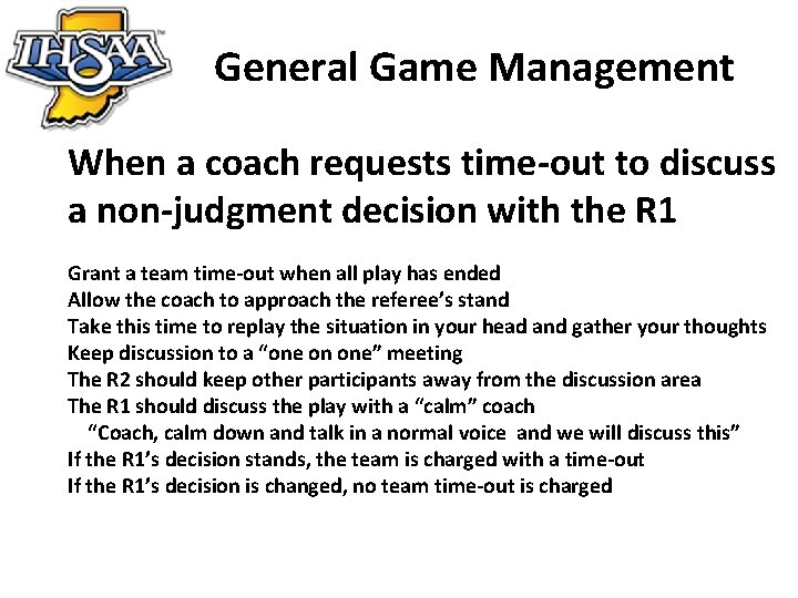 General Game Management When a coach requests time-out to discuss a non-judgment decision with