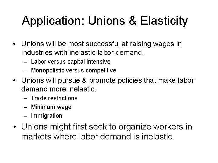 Application: Unions & Elasticity • Unions will be most successful at raising wages in