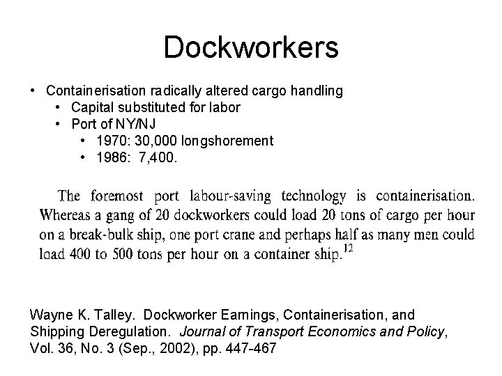 Dockworkers • Containerisation radically altered cargo handling • Capital substituted for labor • Port