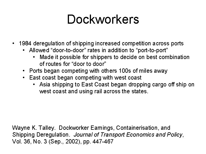 Dockworkers • 1984 deregulation of shipping increased competition across ports • Allowed “door-to-door” rates