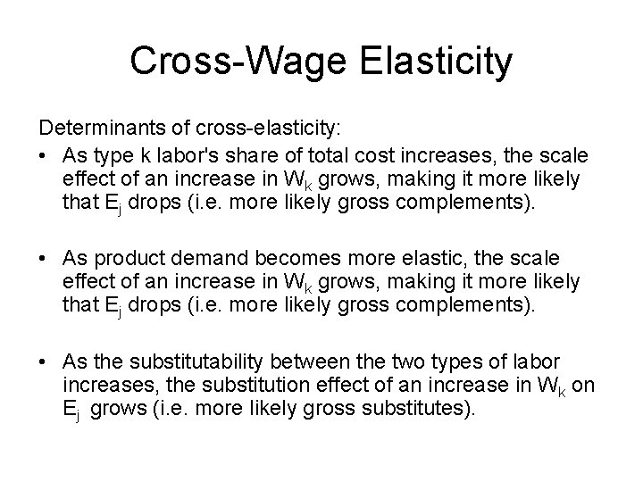 Cross-Wage Elasticity Determinants of cross-elasticity: • As type k labor's share of total cost