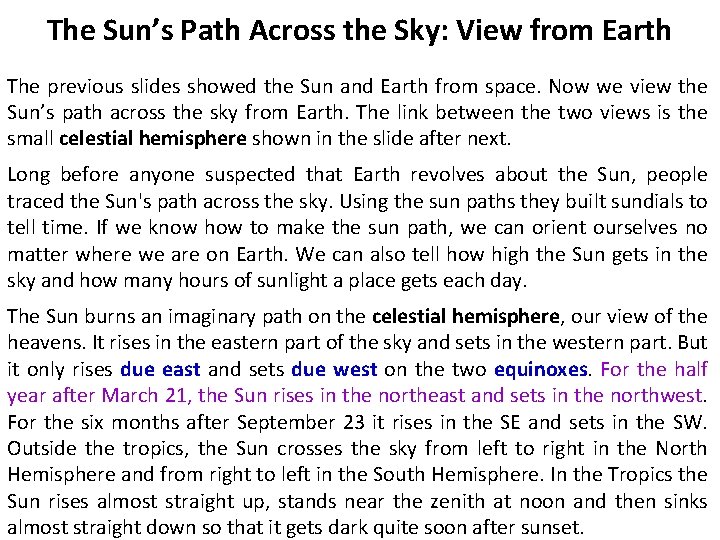 The Sun’s Path Across the Sky: View from Earth The previous slides showed the