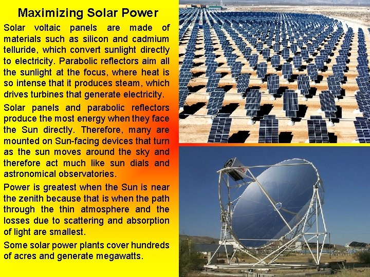 Maximizing Solar Power Solar voltaic panels are made of materials such as silicon and