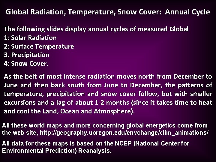 Global Radiation, Temperature, Snow Cover: Annual Cycle The following slides display annual cycles of