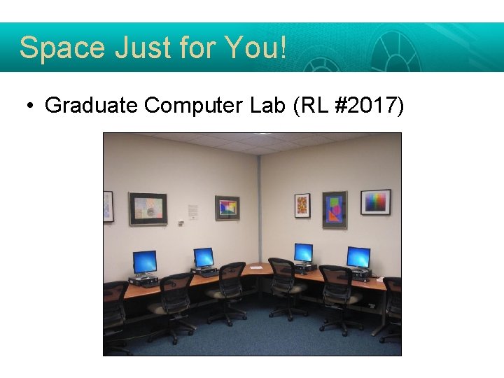 Space Just for You! • Graduate Computer Lab (RL #2017) 