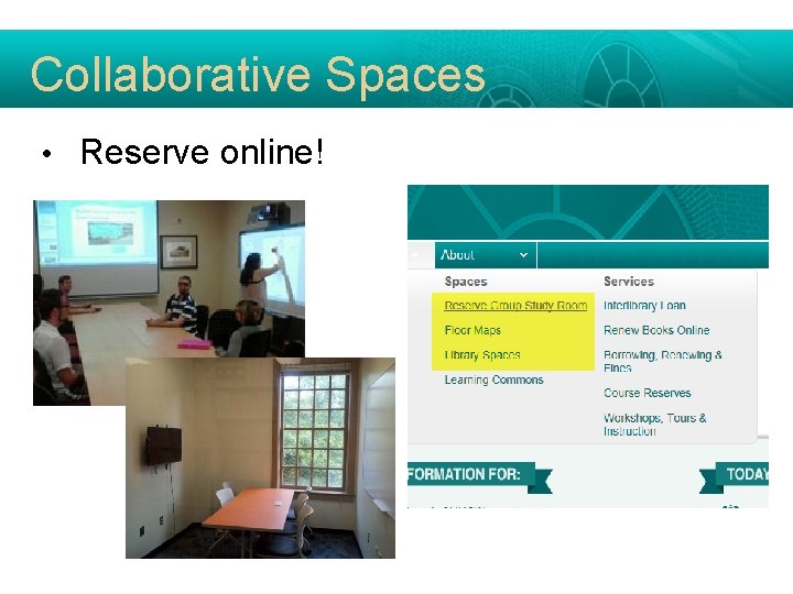 Collaborative Spaces • Reserve online! 