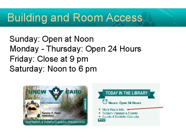 Building and Room Access Sunday: Open at Noon Monday - Thursday: Open 24 Hours