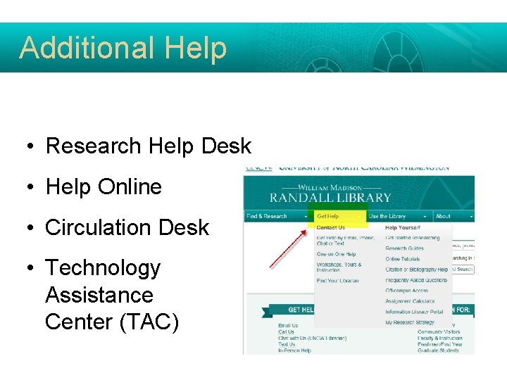 Additional Help • Research Help Desk • Help Online • Circulation Desk • Technology
