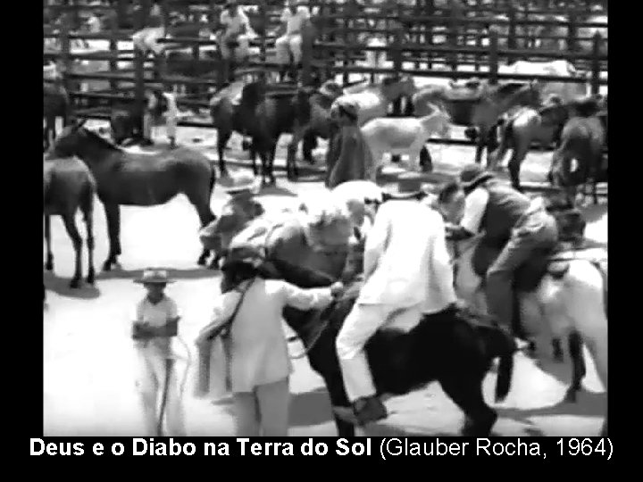 Deus e o Diabo na Terra do Sol (Glauber Rocha, 1964) 