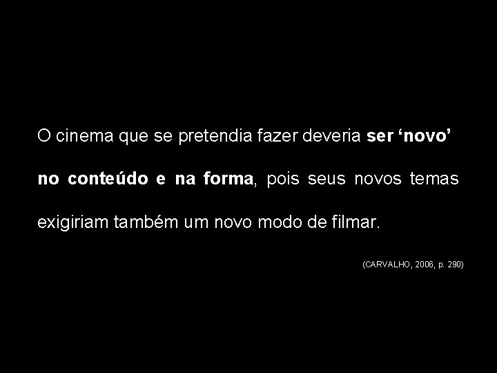 O cinema que se pretendia fazer deveria ser ‘novo’ no conteúdo e na forma,