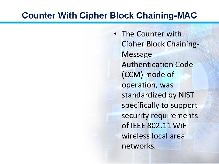 Counter With Cipher Block Chaining-MAC • The Counter with Cipher Block Chaining. Message Authentication