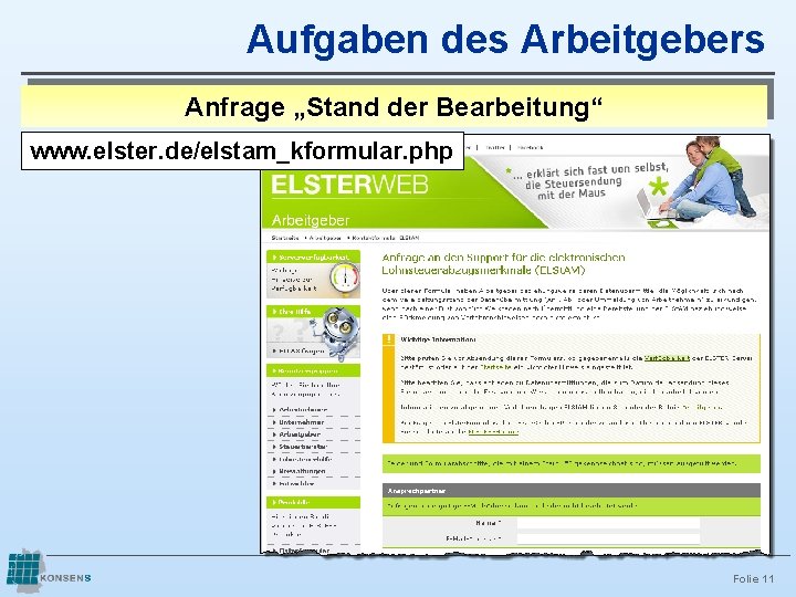 Aufgaben des Arbeitgebers Anfrage „Stand der Bearbeitung“ www. elster. de/elstam_kformular. php Folie 11 