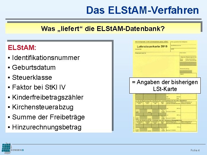 Das ELSt. AM-Verfahren Was „liefert“ die ELSt. AM-Datenbank? ELSt. AM: • Identifikationsnummer • Geburtsdatum