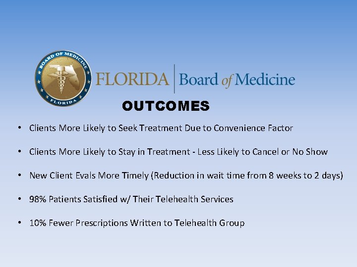 OUTCOMES • Clients More Likely to Seek Treatment Due to Convenience Factor • Clients