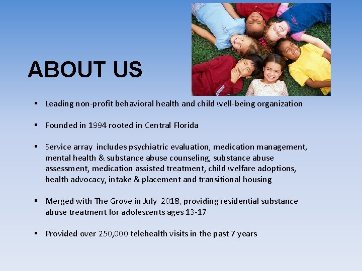 ABOUT US § Leading non-profit behavioral health and child well-being organization § Founded in