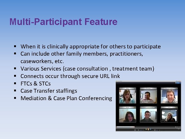 Multi-Participant Feature § When it is clinically appropriate for others to participate § Can