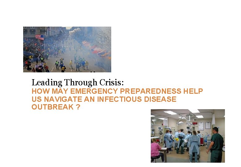 Leading Through Crisis: HOW MAY EMERGENCY PREPAREDNESS HELP US NAVIGATE AN INFECTIOUS DISEASE OUTBREAK