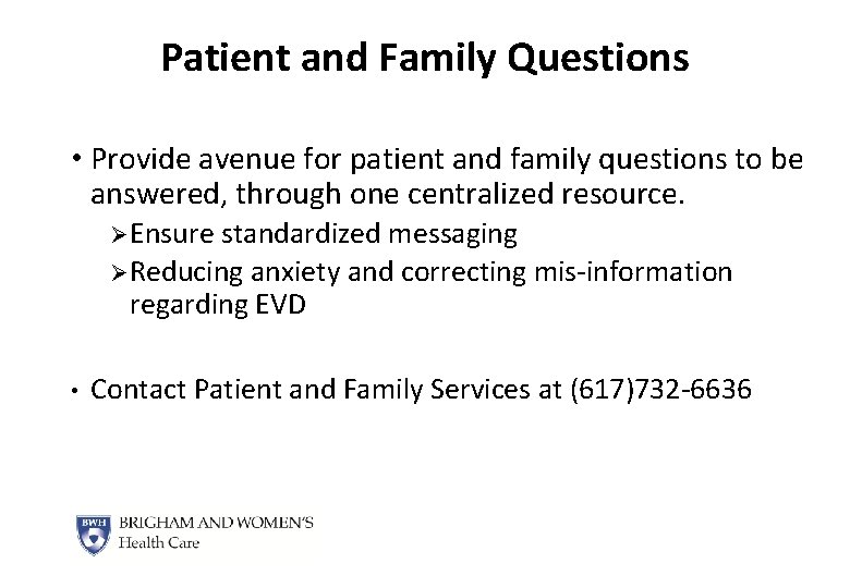 Patient and Family Questions • Provide avenue for patient and family questions to be