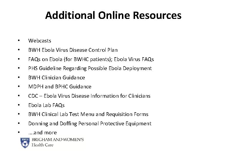 Additional Online Resources • Webcasts • BWH Ebola Virus Disease Control Plan • FAQs
