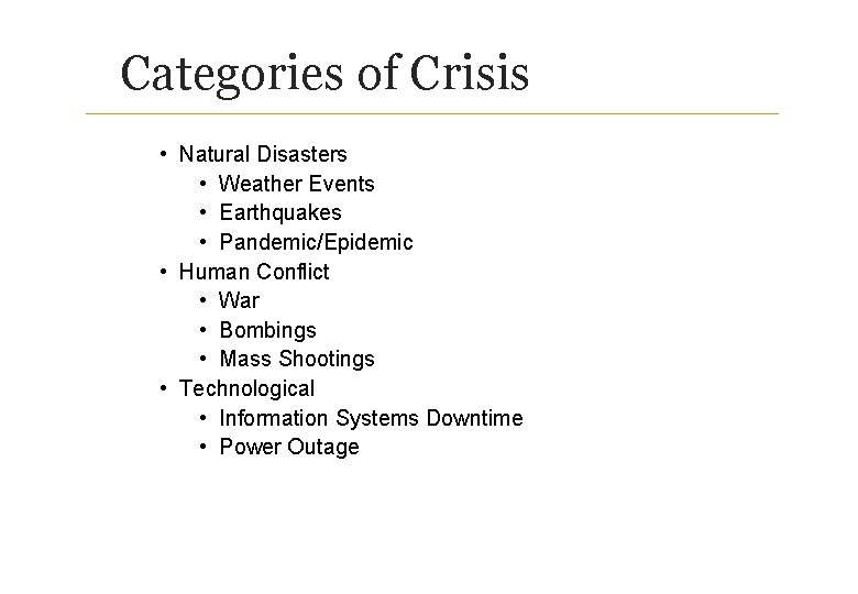 Categories of Crisis • Natural Disasters • Weather Events • Earthquakes • Pandemic/Epidemic •