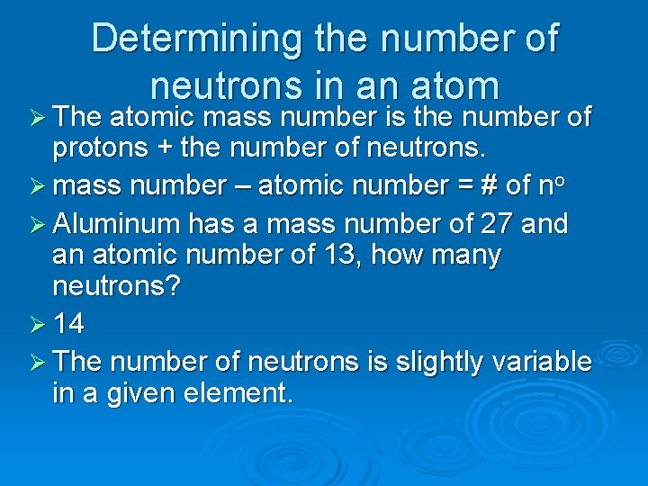 Determining the number of neutrons in an atom Ø The atomic mass number is Determining the number of neutrons in an atom Ø The atomic mass number is