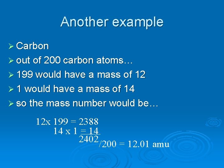 Another example Ø Carbon Ø out of 200 carbon atoms… Ø 199 would have Another example Ø Carbon Ø out of 200 carbon atoms… Ø 199 would have