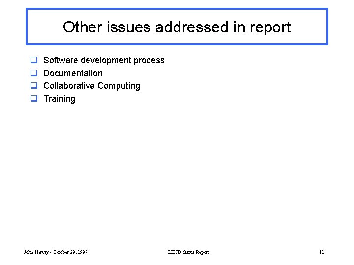 Other issues addressed in report q q Software development process Documentation Collaborative Computing Training