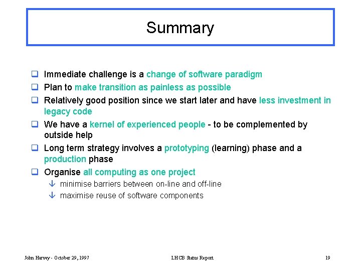 Summary q Immediate challenge is a change of software paradigm q Plan to make