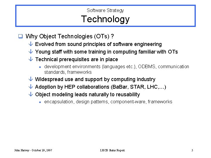 Software Strategy Technology q Why Object Technologies (OTs) ? â Evolved from sound principles