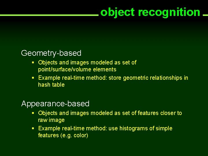 object recognition Geometry-based § Objects and images modeled as set of point/surface/volume elements §