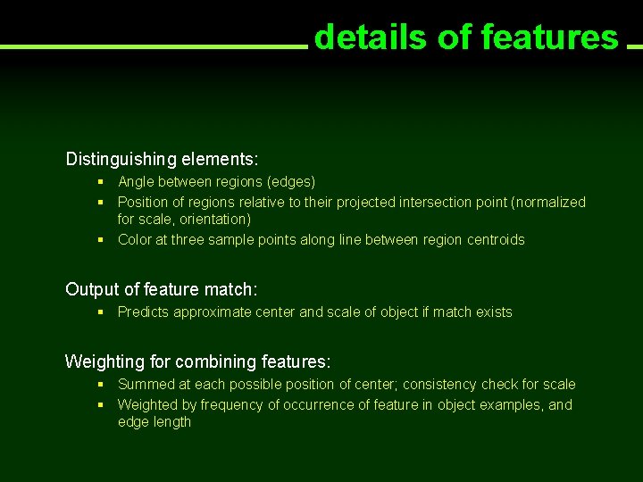 details of features Distinguishing elements: § Angle between regions (edges) § Position of regions