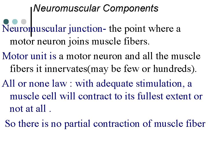 Neuromuscular Components Neuromuscular junction- the point where a motor neuron joins muscle fibers. Motor