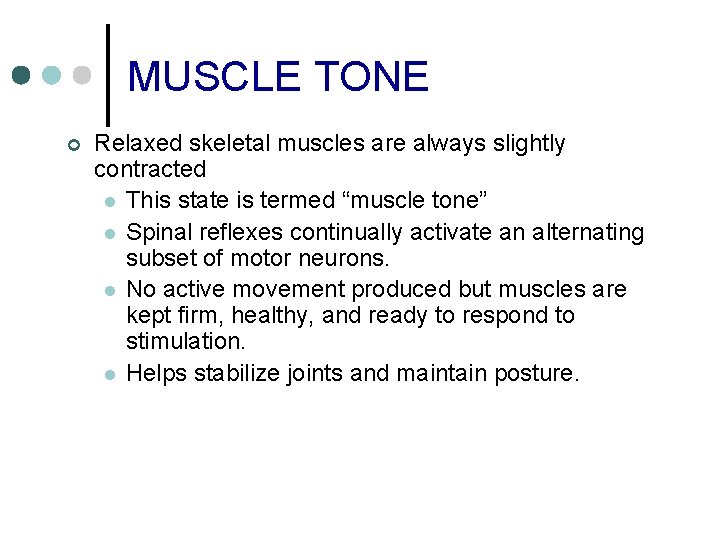 MUSCLE TONE ¢ Relaxed skeletal muscles are always slightly contracted l This state is