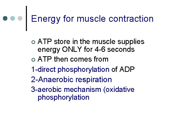 Energy for muscle contraction ATP store in the muscle supplies energy ONLY for 4