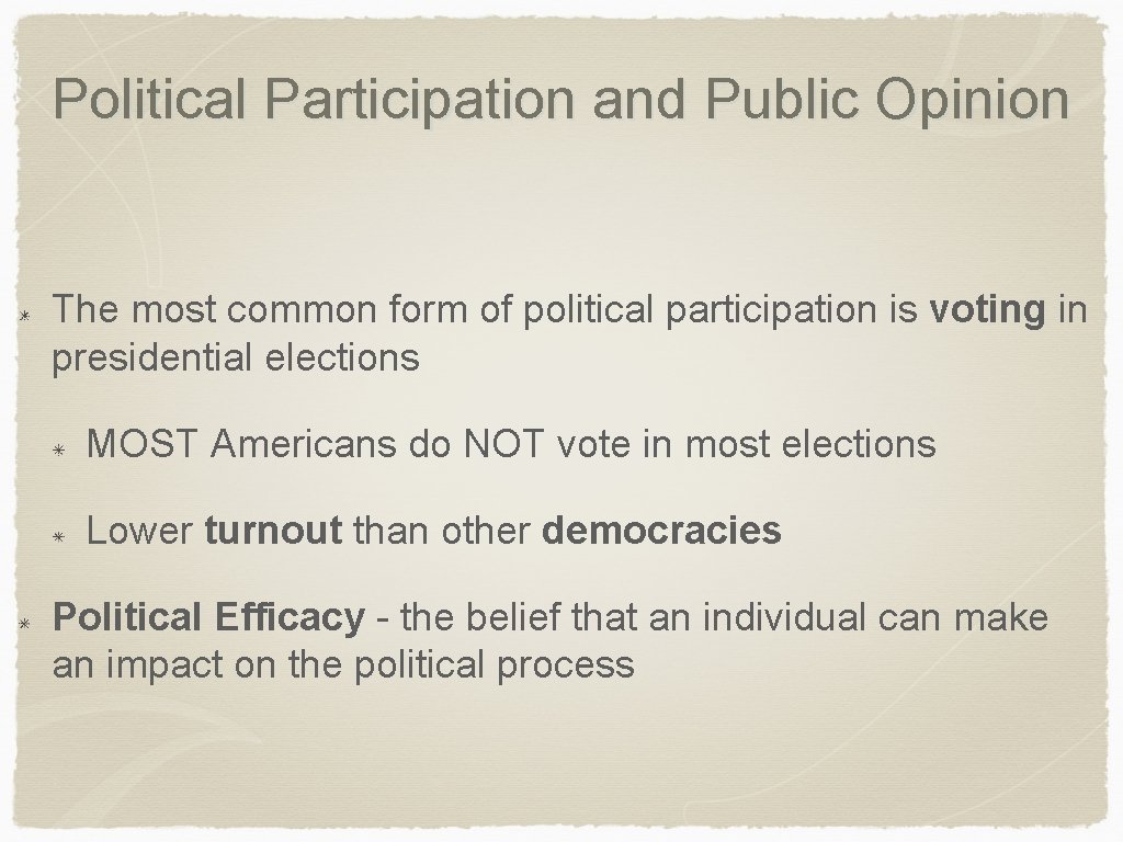 Political Participation and Public Opinion The most common form of political participation is voting