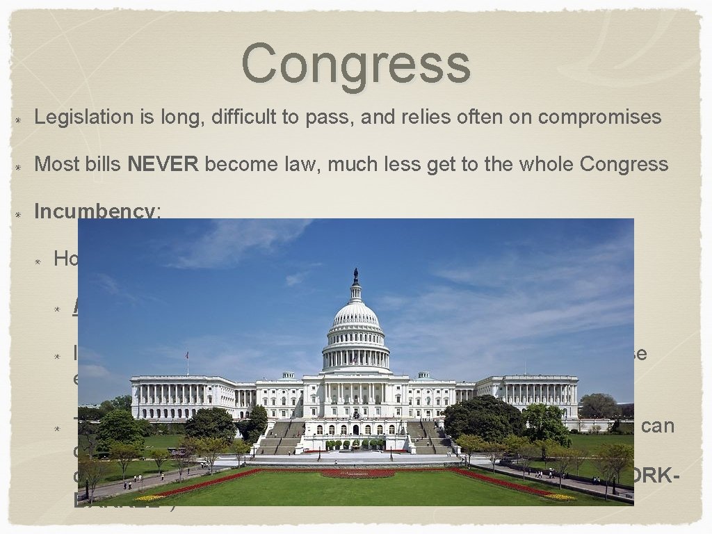 Congress Legislation is long, difficult to pass, and relies often on compromises Most bills