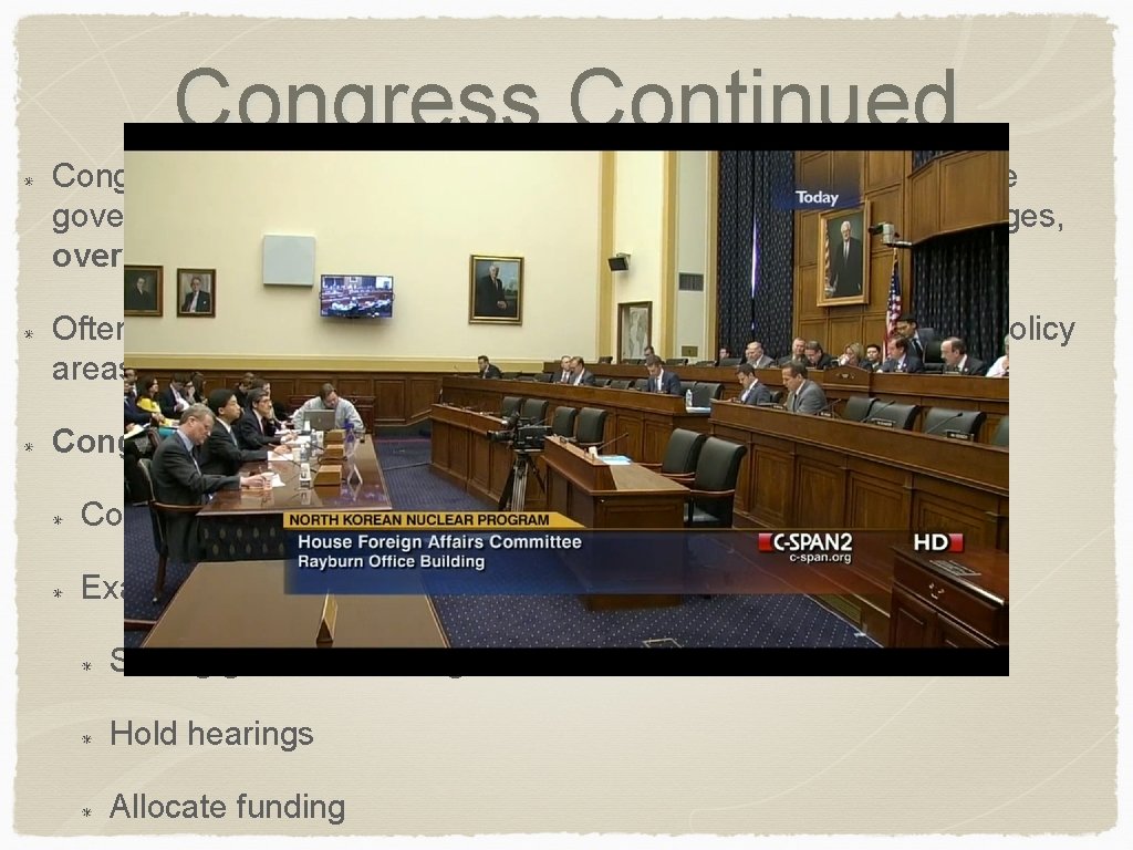 Congress Continued Congress can declare war, appropriate $ - how they can oversee government