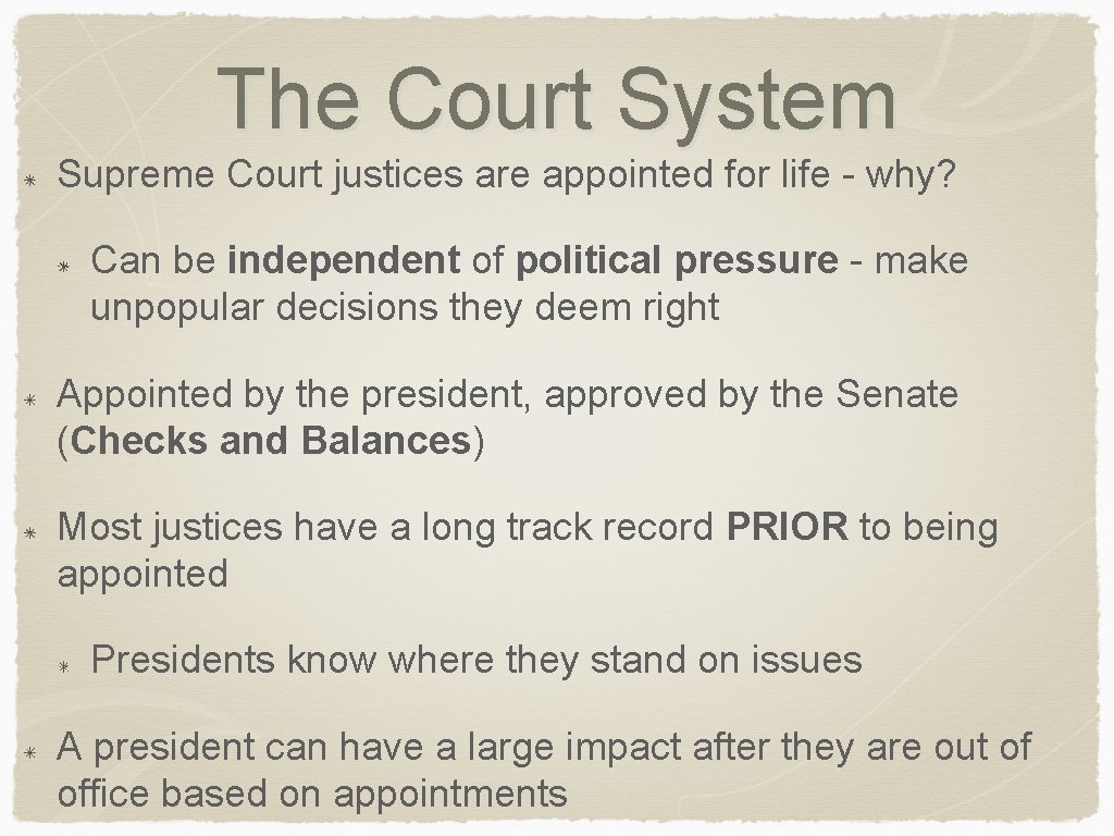 The Court System Supreme Court justices are appointed for life - why? Can be