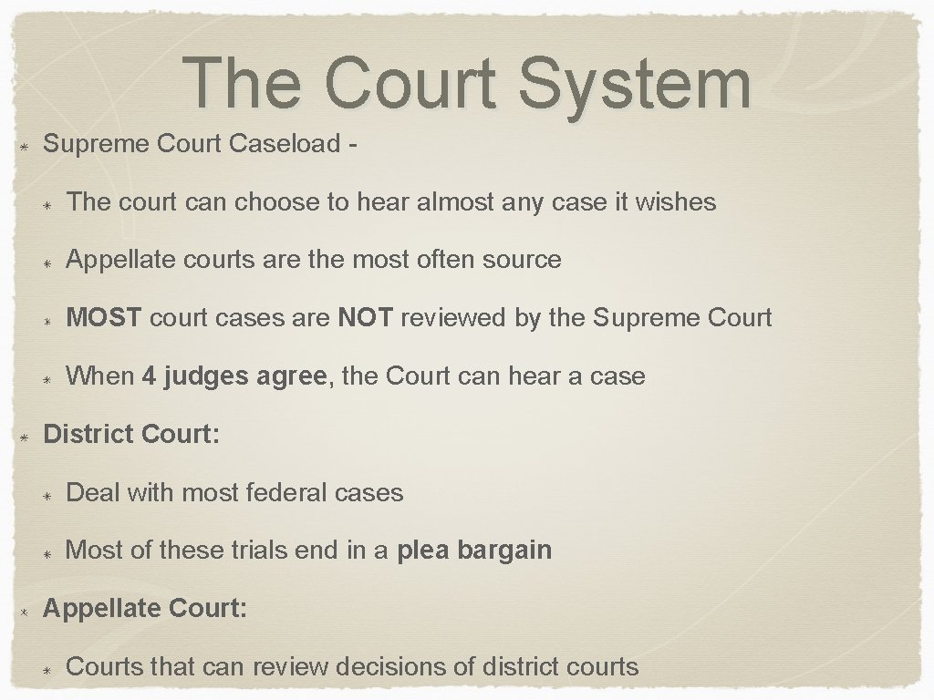 The Court System Supreme Court Caseload The court can choose to hear almost any