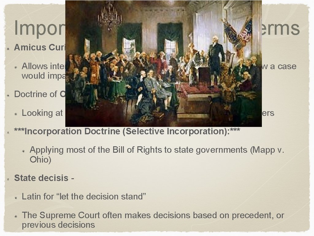 Important Supreme Court Terms Amicus Curiae - “friend of the court” Allows interest groups