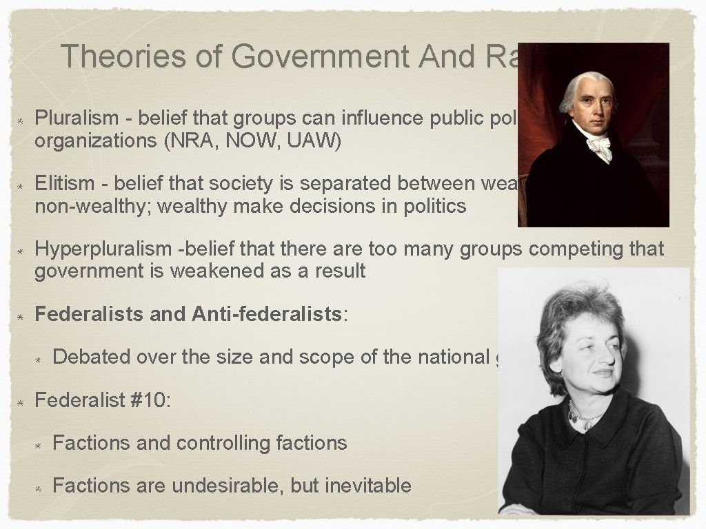 Theories of Government And Ratification Pluralism - belief that groups can influence public policy