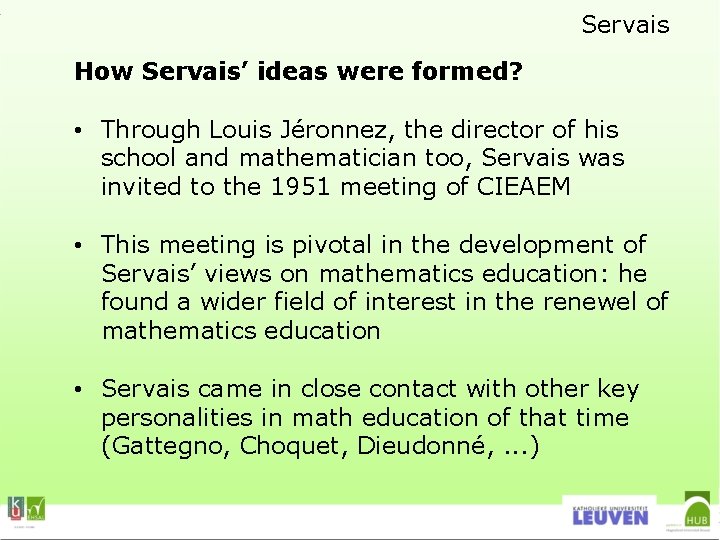 Servais How Servais’ ideas were formed? • Through Louis Jéronnez, the director of his