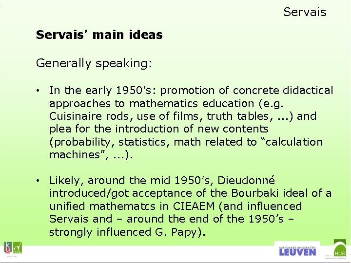Servais’ main ideas Generally speaking: • In the early 1950’s: promotion of concrete didactical